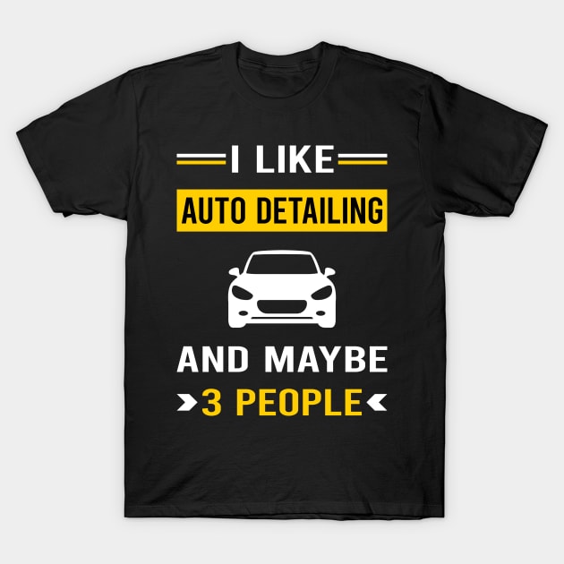 3 People Auto Detailing Car Detail Detailer T-Shirt by Good Day